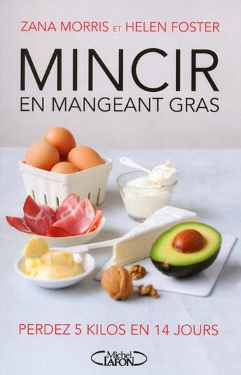 Couverture du livre « Mincir en mangeant gras » de Zana Morris aux éditions Michel Lafon