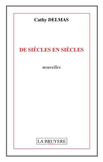 Couverture du livre « De siècles en siècles » de Cathy Delmas aux éditions La Bruyere