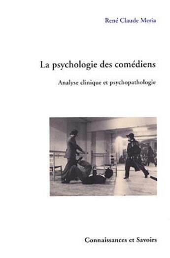 Couverture du livre « La psychologie des comédiens » de Rene Claude Meria aux éditions Connaissances Et Savoirs