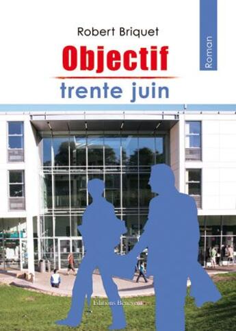 Couverture du livre « Objectif trente juin » de Robert Briquet aux éditions Benevent