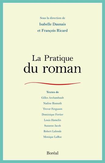 Couverture du livre « La pratique du roman » de Francois Ricard et Daunais Isabelle aux éditions Boreal