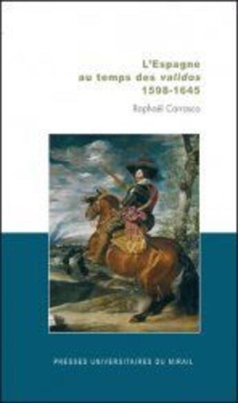 Couverture du livre « L'Espagne au temps des Validos ; 1598-1645 » de Carrasco R aux éditions Pu Du Midi