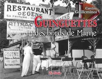 Couverture du livre « Guinguettes des bords de Marne » de Caroline Guilleminot aux éditions De Boree