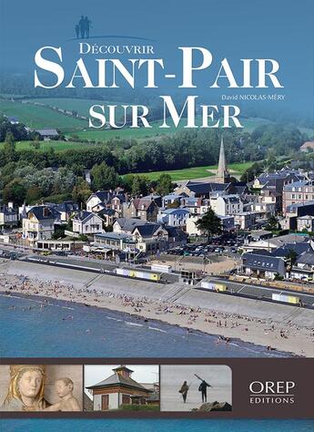 Couverture du livre « Découvrir Saint-Pair sur Mer » de David Nicolas-Mery aux éditions Orep