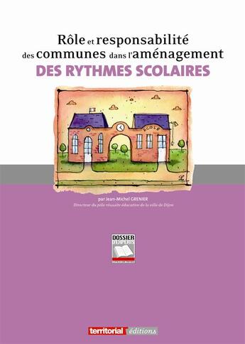 Couverture du livre « Rôle et responsabilité des communes dans l'aménagement des rythmes scolaires » de Jean-Michel Grenier aux éditions Territorial