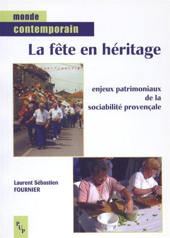 Couverture du livre « La fete en heritage - enjeux patrimoniaux de la sociabilite provencale » de Fournier L S. aux éditions Presses Universitaires De Provence