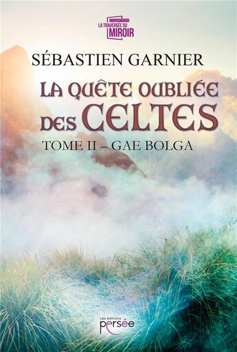 Couverture du livre « La quête oubliée des Celtes t.2 » de Garnier Sebastien aux éditions Persee