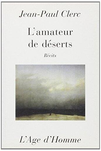 Couverture du livre « L'Amateur De Deserts » de Clerc/Jean-Paul aux éditions L'age D'homme