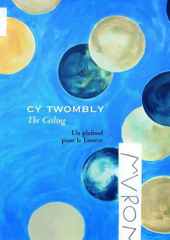 Couverture du livre « Cy Twombly ; the ceiling ; un plafond pour le Louvre » de Richard Leeman aux éditions Le Regard