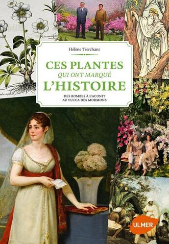 Couverture du livre « Ces plantes qui ont marqué l'histoire ; des bombes à l'acconit au yucca des mormons » de Helene Tierchant aux éditions Eugen Ulmer