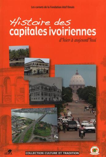 Couverture du livre « Histoire des capitales ivoiriennes d'hier à aujourd'hui » de  aux éditions Sepia