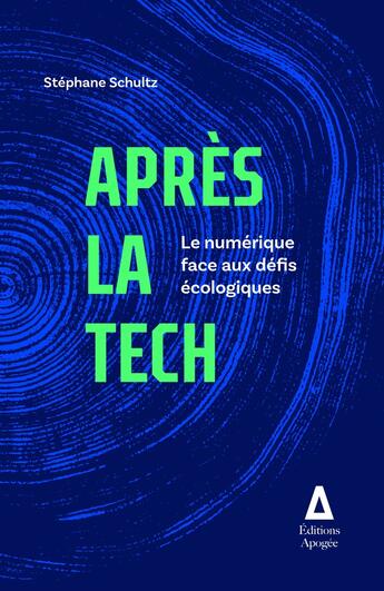 Couverture du livre « Après la tech : le numérique face aux défis écologiques » de Stephane Schultz aux éditions Apogee