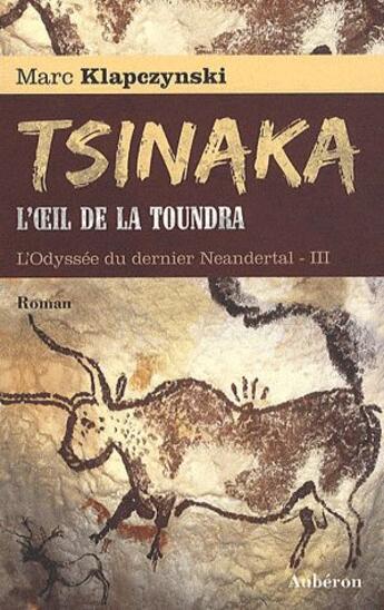 Couverture du livre « L'odyssée du dernier Neandertal Tome 3 ; l'oeil de la Toundra » de Marc Klapczynski aux éditions Auberon