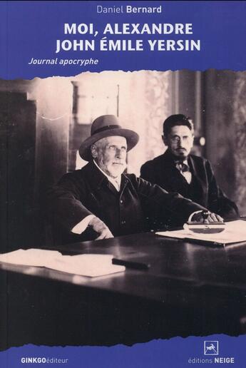 Couverture du livre « Moi, Alexandre John Emile Yersin » de Daniel Bernard aux éditions Ginkgo