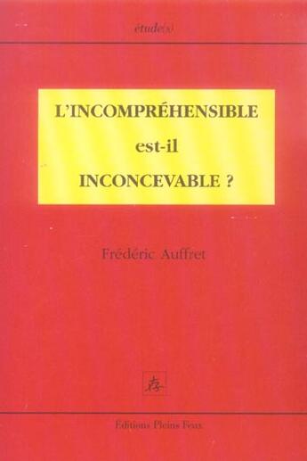 Couverture du livre « L incomprenhensible est il inconcevable » de  aux éditions Pleins Feux