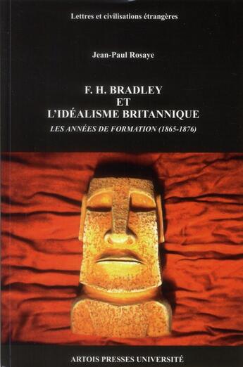 Couverture du livre « F. H. Bradley et l'idéalisme britannique. : Les années de formation (1865-1876) » de Jean-Paul Rosaye aux éditions Pu D'artois