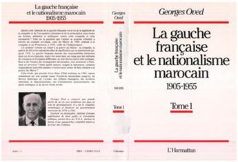 Couverture du livre « La gauche française et le nationalisme marocain : 1905-1955 : 2 Tomes » de Georges Oved aux éditions L'harmattan