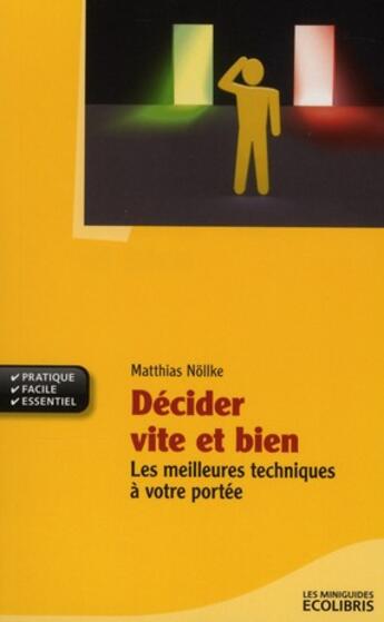 Couverture du livre « Décider vite et bien ; les meilleures techniques à votre portée » de Matthias Nollke aux éditions Ixelles