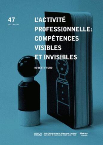 Couverture du livre « L' Activité professionnelle : compétences visibles et invisibles » de Robert Frund aux éditions Eesp