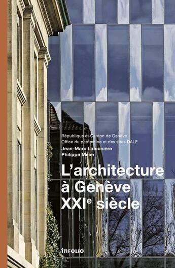 Couverture du livre « L'architecture à Genève ; XXIe siècle » de Philippe Meier et Jean-Marc Lamuniere aux éditions Infolio