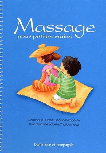 Couverture du livre « Massage pour petites mains » de Dominique Dumont et Isabelle Charbonneau aux éditions Dominique Et Compagnie