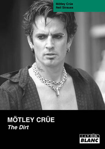 Couverture du livre « Mötley Crüe ; the dirt » de Neil Strauss et Motley Crue aux éditions Le Camion Blanc