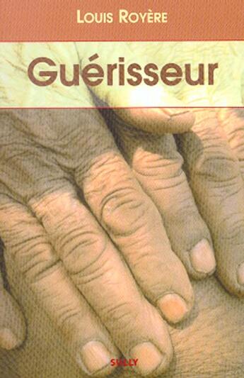 Couverture du livre « Guerisseur » de Louis Royere aux éditions Sully