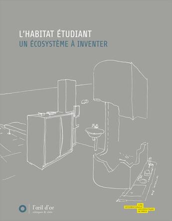 Couverture du livre « L'habitat étudiant ; un écosystème à inventer » de  aux éditions L'oeil D'or