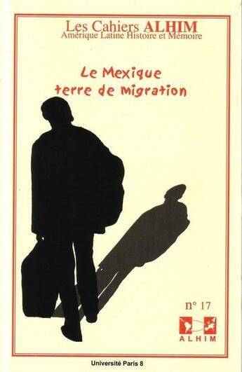 Couverture du livre « LES CAHIERS ALHIM T.17 ; le Mexique terre de migration » de  aux éditions Universite Paris Viii