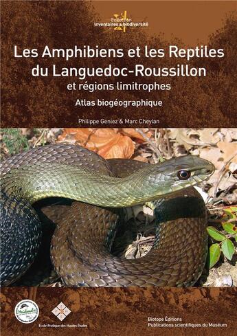 Couverture du livre « Les amphibiens et les reptiles du Languedoc-Roussillon ; atlas biogéographique » de Marc Cheylan et Philippe Geniez aux éditions Mnhn