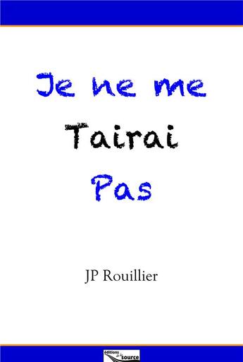 Couverture du livre « Je ne me tairai pas » de Jean-Philippe Rouillier aux éditions Source