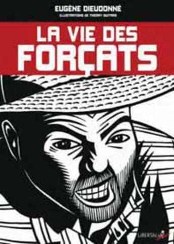 Couverture du livre « La vie des forcats » de Eugene Dieudonne et Thierry Guitard aux éditions Libertalia