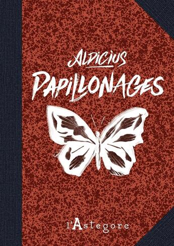 Couverture du livre « Papillonages » de Aldicius aux éditions L'astegore