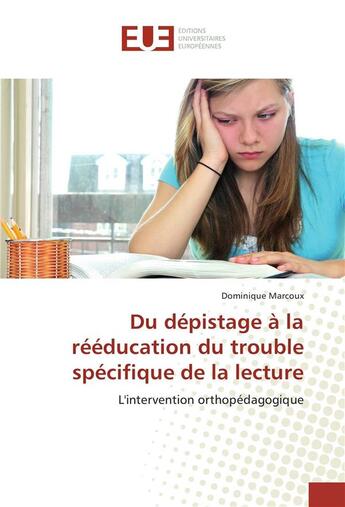 Couverture du livre « Du dépistage à la rééducation du trouble spécifique de la lecture » de Dominique Marcoux aux éditions Editions Universitaires Europeennes