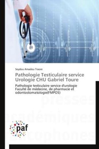 Couverture du livre « Pathologie testiculaire service urologie CHU Gabriel Toure » de Seydou Amadou Traore aux éditions Presses Academiques Francophones