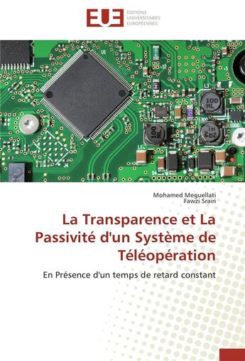 Couverture du livre « La transparence et la passivité d'un système de téléopération ; en présence d'un temps de retard constant » de  aux éditions Editions Universitaires Europeennes