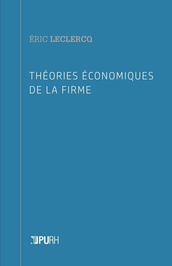 Couverture du livre « Théories économiques de la firme » de Eric Leclercq aux éditions Pu De Rouen