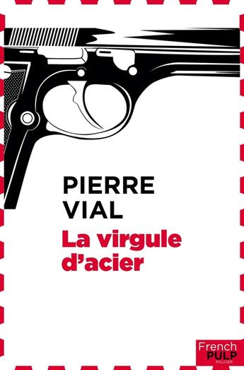 Couverture du livre « La virgule d'acier » de Pierre Vial aux éditions French Pulp