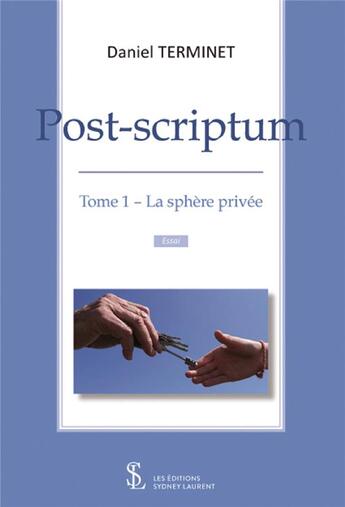 Couverture du livre « Post scriptum tome 1 - la sphere privee » de Terminet Daniel aux éditions Sydney Laurent