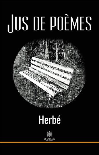 Couverture du livre « Jus de poèmes » de Herbé aux éditions Le Lys Bleu