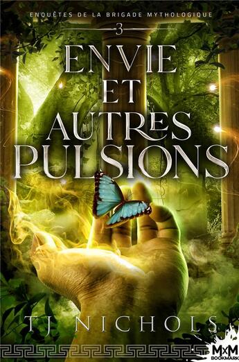 Couverture du livre « Enquêtes de la brigade mythologique Tome 3 : envie et autres pulsions » de T. J. Nichols aux éditions Mxm Bookmark