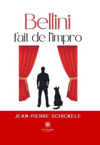 Couverture du livre « Bellini fait de l'impro » de Jean-Pierre Schickele aux éditions Le Lys Bleu