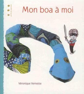 Couverture du livre « Mon boa à moi » de Veronique Vernette aux éditions Points De Suspension