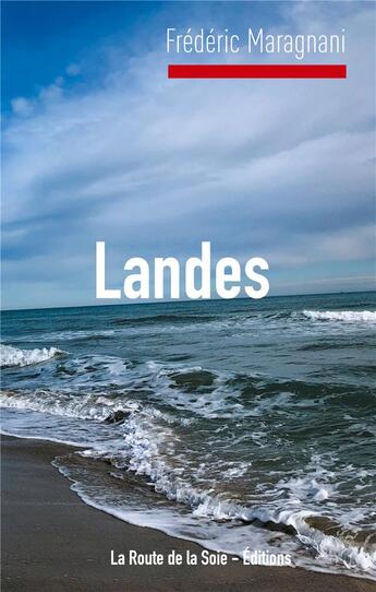 Couverture du livre « Landes » de Frederic Maragnani aux éditions La Route De La Soie