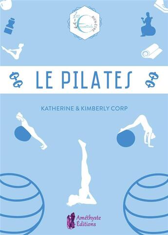 Couverture du livre « Le pilates » de Katherine Corp et Kimberly Corp aux éditions Amethyste