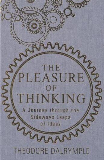 Couverture du livre « The Pleasure of Thinking » de Theodore Dalrymple aux éditions Gibson Square Digital