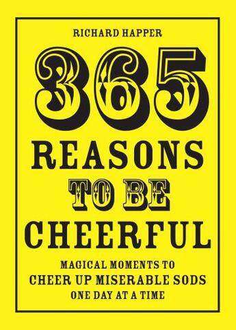 Couverture du livre « 365 Reasons To Be Cheerful » de Richard Happer aux éditions Pavilion Books Company Limited