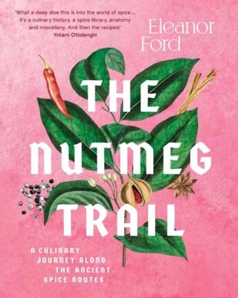 Couverture du livre « NUTMEG TRAIL - A CULINARY JOURNEY ALONG THE ANCIENT SPICE ROUTES » de Eleanor Ford aux éditions Murdoch Books