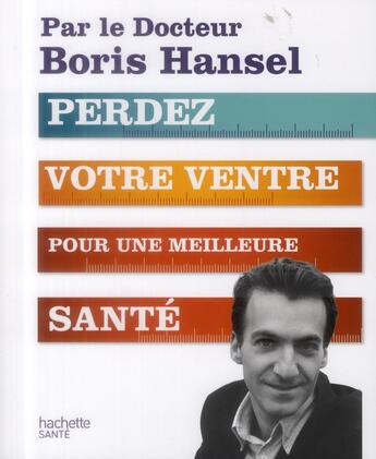 Couverture du livre « Perdez votre ventre ; pour une meilleure santé » de Boris Hansel aux éditions Hachette Pratique