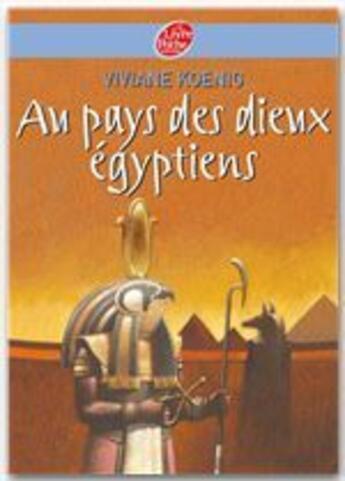Couverture du livre « Au pays des dieux égyptiens » de Koenig-V aux éditions Livre De Poche Jeunesse